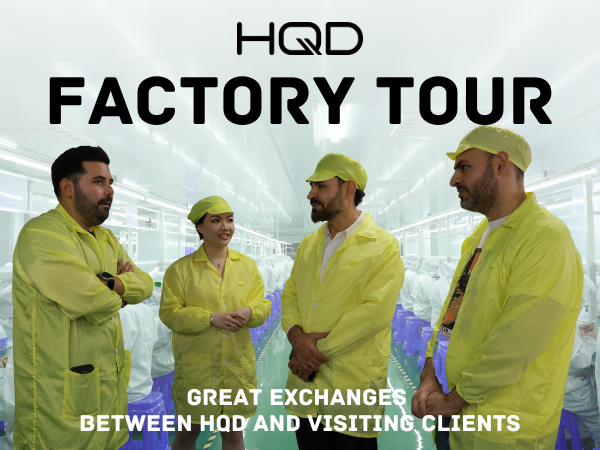 Factory Tour: Great Exchanges between HQD and Visiting Clients